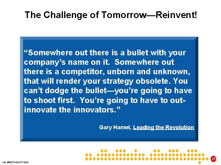 The Challenge of Tomorrow—Reinvent! “Somewhere out there is a bullet with your company’s name