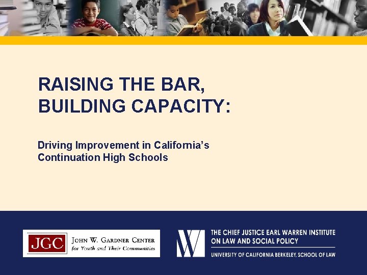 RAISING THE BAR, BUILDING CAPACITY: Driving Improvement in California’s Continuation High Schools 