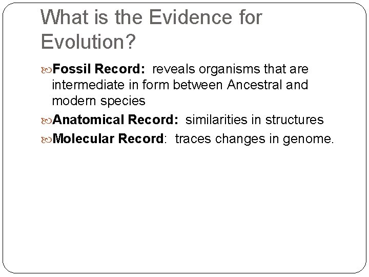 What is the Evidence for Evolution? Fossil Record: reveals organisms that are intermediate in