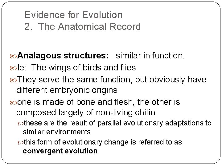 Evidence for Evolution 2. The Anatomical Record Analagous structures: similar in function. Ie: The