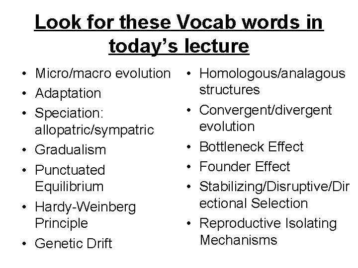 Look for these Vocab words in today’s lecture • Micro/macro evolution • Adaptation •