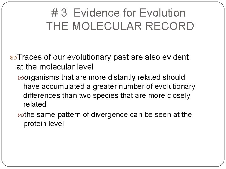 # 3 Evidence for Evolution THE MOLECULAR RECORD Traces of our evolutionary past are
