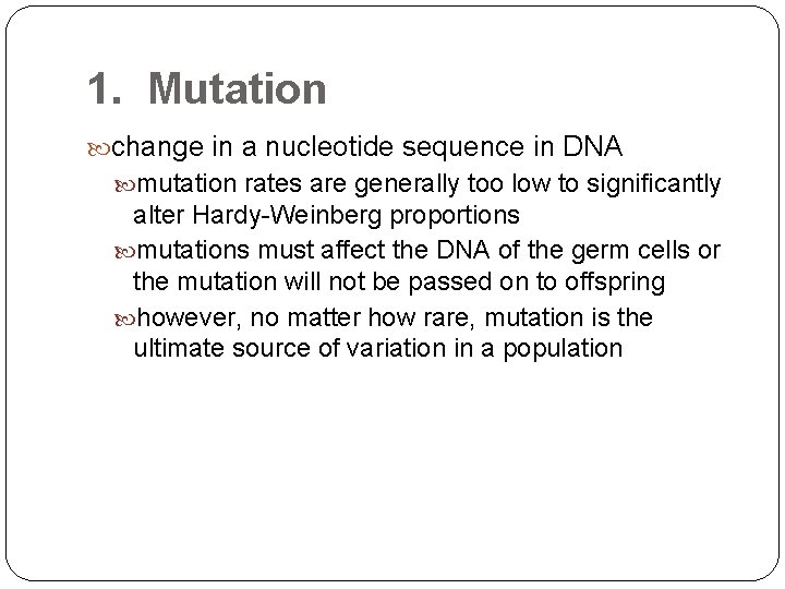 1. Mutation change in a nucleotide sequence in DNA mutation rates are generally too