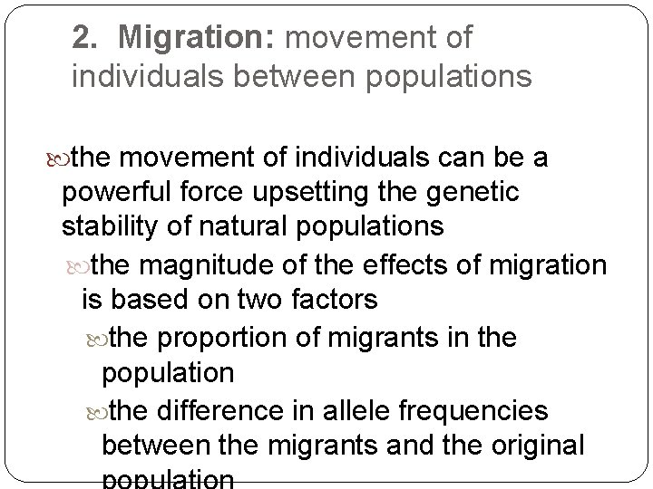 2. Migration: movement of individuals between populations the movement of individuals can be a