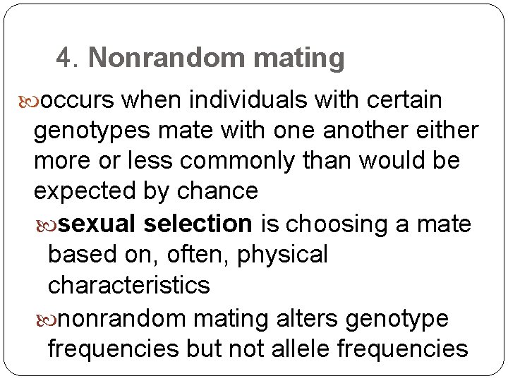 4. Nonrandom mating occurs when individuals with certain genotypes mate with one another either