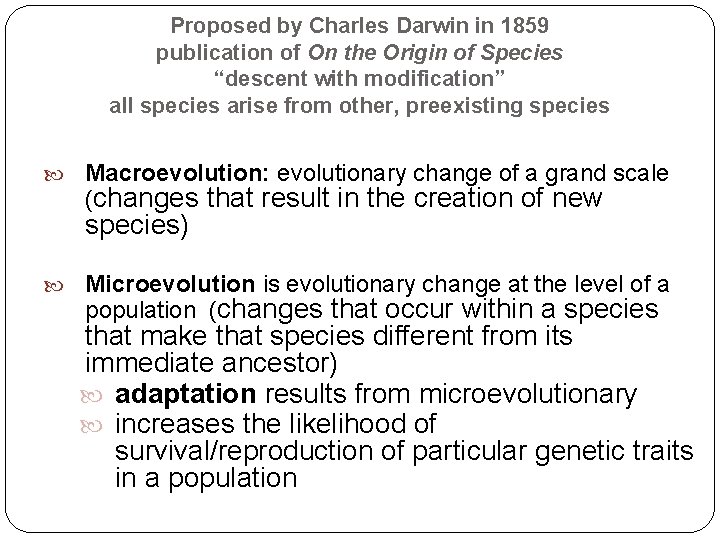 Proposed by Charles Darwin in 1859 publication of On the Origin of Species “descent