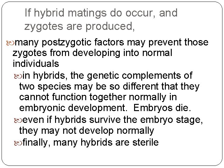 If hybrid matings do occur, and zygotes are produced, many postzygotic factors may prevent