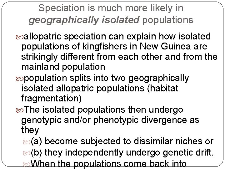 Speciation is much more likely in geographically isolated populations allopatric speciation can explain how