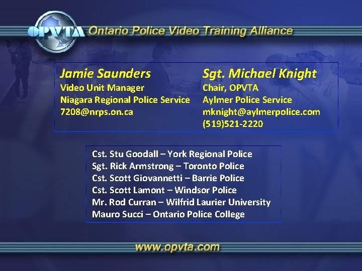 Jamie Saunders Video Unit Manager Niagara Regional Police Service 7208@nrps. on. ca Sgt. Michael