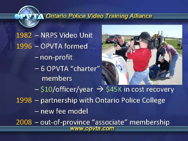 1982 – NRPS Video Unit 1996 – OPVTA formed – non-profit – 6 OPVTA
