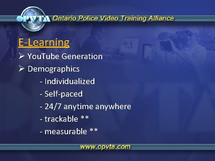 E-Learning Ø You. Tube Generation Ø Demographics - Individualized - Self-paced - 24/7 anytime