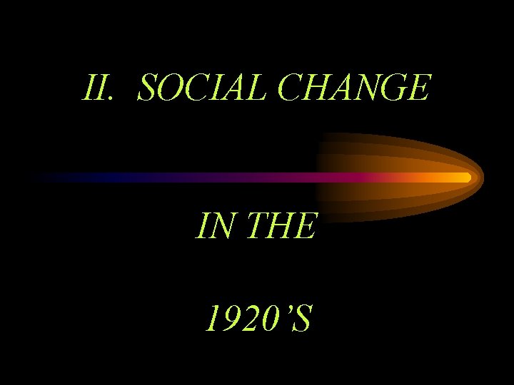 II. SOCIAL CHANGE IN THE 1920’S 