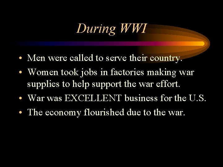 During WWI • Men were called to serve their country. • Women took jobs