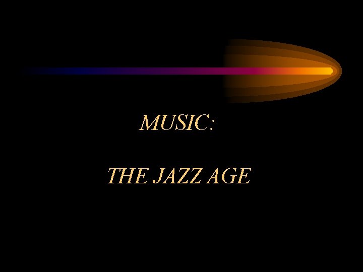 MUSIC: THE JAZZ AGE 