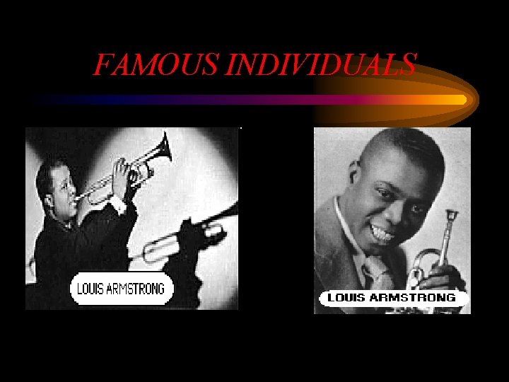 FAMOUS INDIVIDUALS 