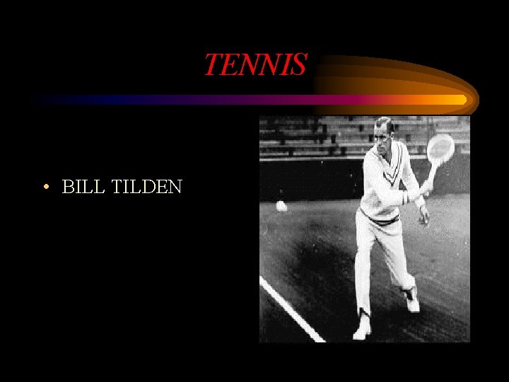 TENNIS • BILL TILDEN 