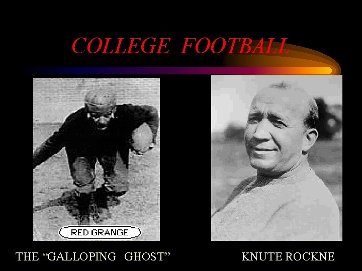 COLLEGE FOOTBALL THE “GALLOPING GHOST” KNUTE ROCKNE 