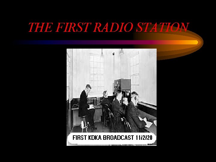 THE FIRST RADIO STATION 