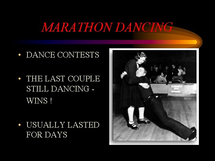 MARATHON DANCING • DANCE CONTESTS • THE LAST COUPLE STILL DANCING WINS ! •