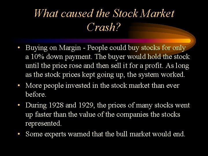 What caused the Stock Market Crash? • Buying on Margin - People could buy