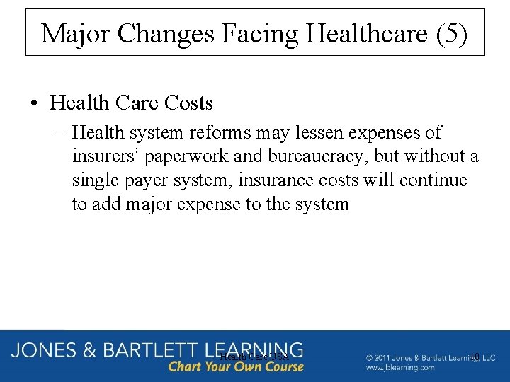 Major Changes Facing Healthcare (5) • Health Care Costs – Health system reforms may Major Changes Facing Healthcare (5) • Health Care Costs – Health system reforms may