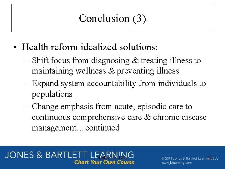 Conclusion (3) • Health reform idealized solutions: – Shift focus from diagnosing & treating Conclusion (3) • Health reform idealized solutions: – Shift focus from diagnosing & treating