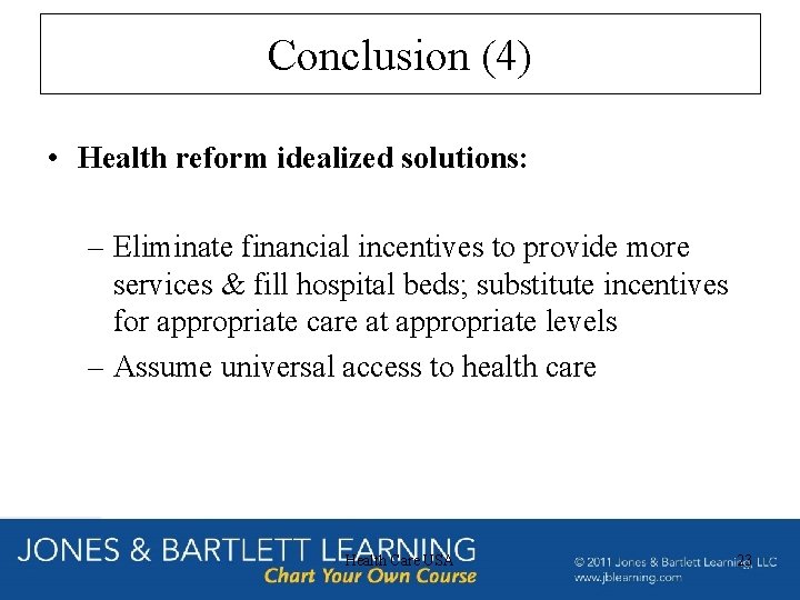 Conclusion (4) • Health reform idealized solutions: – Eliminate financial incentives to provide more Conclusion (4) • Health reform idealized solutions: – Eliminate financial incentives to provide more
