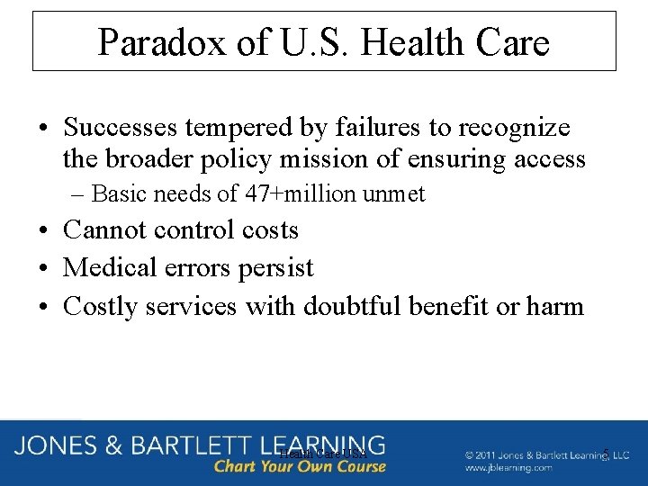 Paradox of U. S. Health Care • Successes tempered by failures to recognize the Paradox of U. S. Health Care • Successes tempered by failures to recognize the