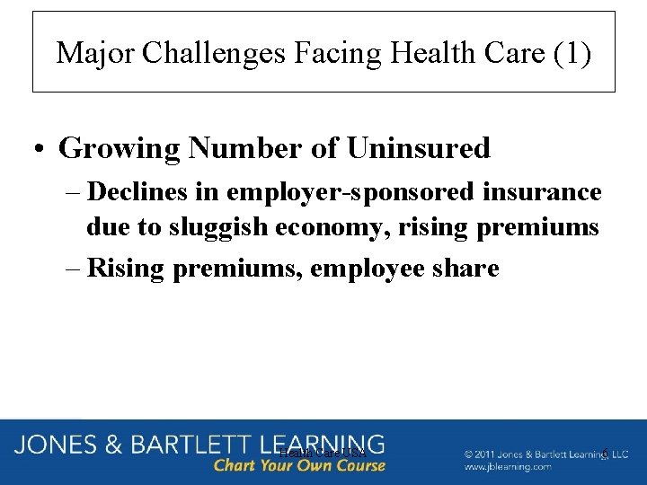 Major Challenges Facing Health Care (1) • Growing Number of Uninsured – Declines in Major Challenges Facing Health Care (1) • Growing Number of Uninsured – Declines in