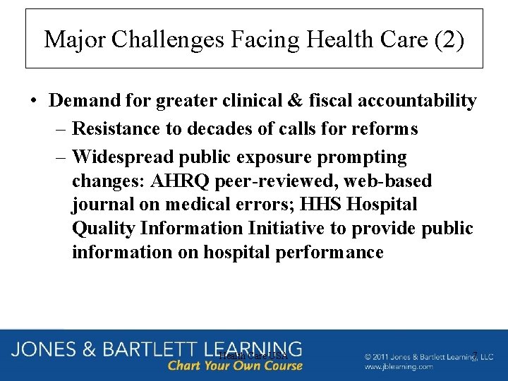 Major Challenges Facing Health Care (2) • Demand for greater clinical & fiscal accountability Major Challenges Facing Health Care (2) • Demand for greater clinical & fiscal accountability