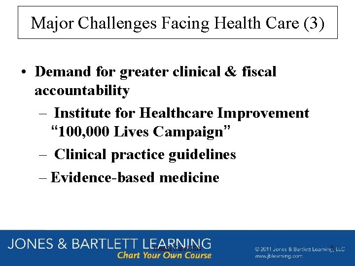 Major Challenges Facing Health Care (3) • Demand for greater clinical & fiscal accountability Major Challenges Facing Health Care (3) • Demand for greater clinical & fiscal accountability