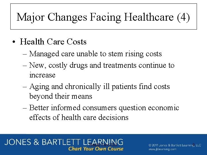 Major Changes Facing Healthcare (4) • Health Care Costs – Managed care unable to Major Changes Facing Healthcare (4) • Health Care Costs – Managed care unable to