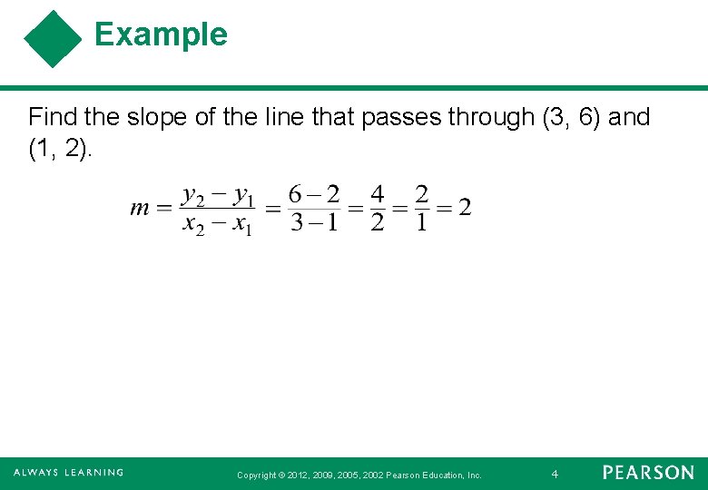 Example Find the slope of the line that passes through (3, 6) and (1,