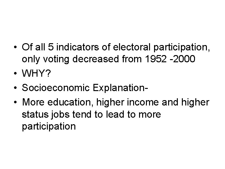  • Of all 5 indicators of electoral participation, only voting decreased from 1952