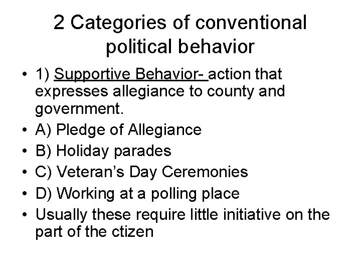 2 Categories of conventional political behavior • 1) Supportive Behavior- action that expresses allegiance
