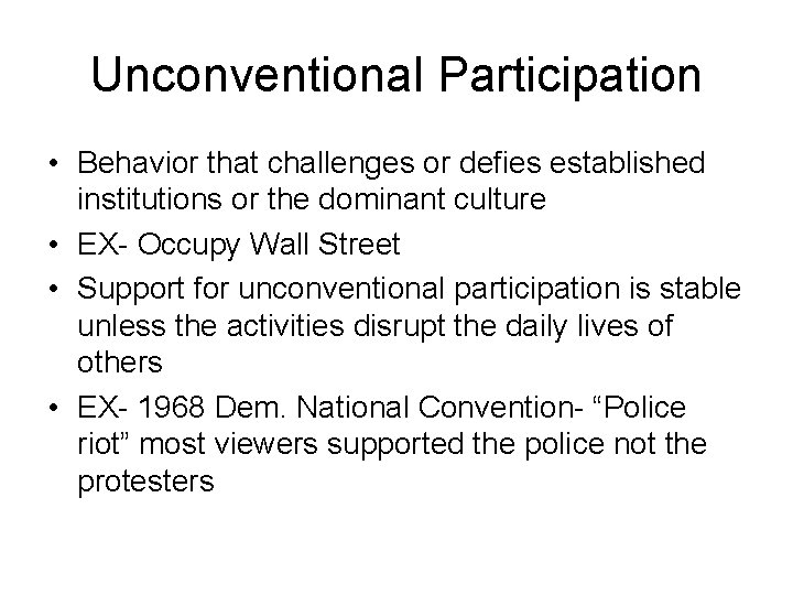 Unconventional Participation • Behavior that challenges or defies established institutions or the dominant culture
