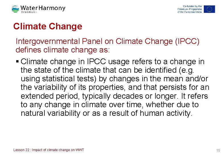 Climate Change Intergovernmental Panel on Climate Change (IPCC) defines climate change as: § Climate