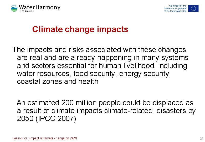 Climate change impacts The impacts and risks associated with these changes are real and