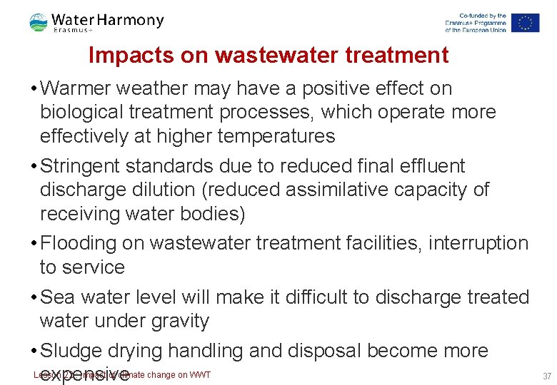 Impacts on wastewater treatment • Warmer weather may have a positive effect on biological