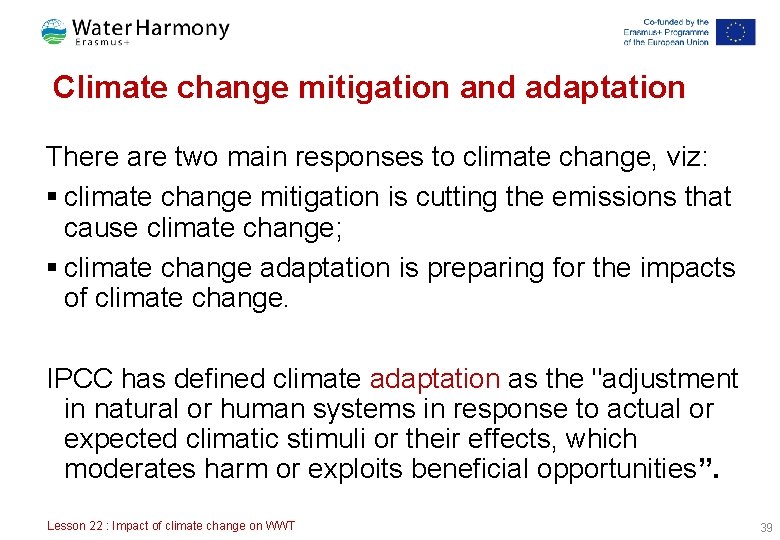 Climate change mitigation and adaptation There are two main responses to climate change, viz: