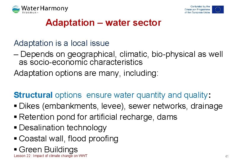 Adaptation – water sector Adaptation is a local issue – Depends on geographical, climatic, Adaptation – water sector Adaptation is a local issue – Depends on geographical, climatic,
