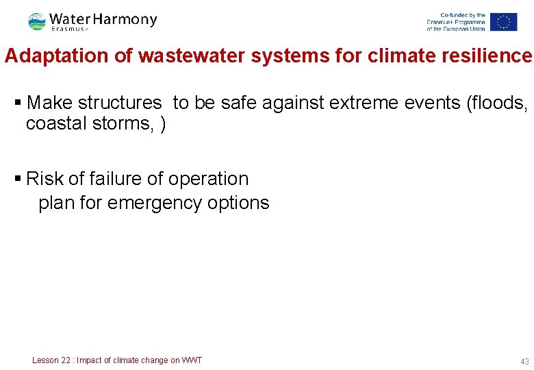 Adaptation of wastewater systems for climate resilience § Make structures to be safe against Adaptation of wastewater systems for climate resilience § Make structures to be safe against