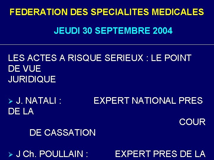 FEDERATION DES SPECIALITES MEDICALES JEUDI 30 SEPTEMBRE 2004 LES ACTES A RISQUE SERIEUX :