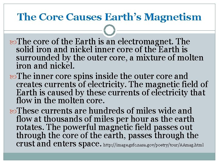 The Core Causes Earth’s Magnetism The core of the Earth is an electromagnet. The