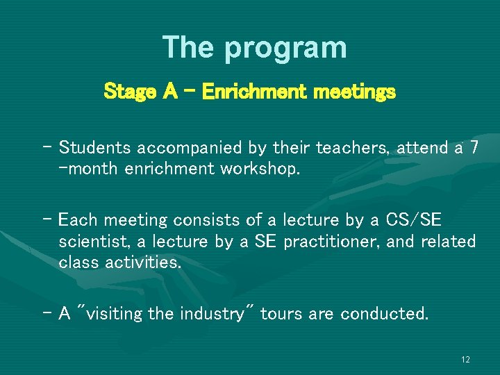 The program Stage A – Enrichment meetings – Students accompanied by their teachers, attend