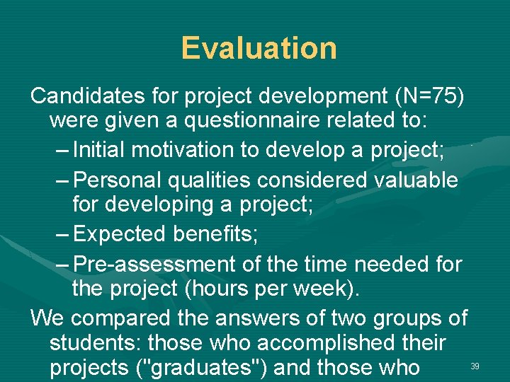 Evaluation Candidates for project development (N=75) were given a questionnaire related to: – Initial