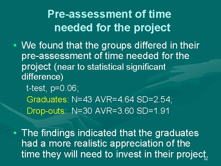 Pre-assessment of time needed for the project • We found that the groups differed