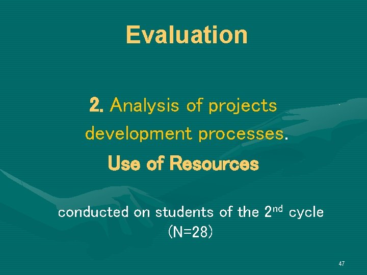 Evaluation 2. Analysis of projects development processes. Use of Resources conducted on students of