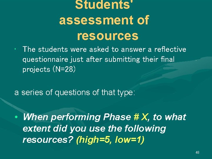 Students' assessment of resources • The students were asked to answer a reflective questionnaire