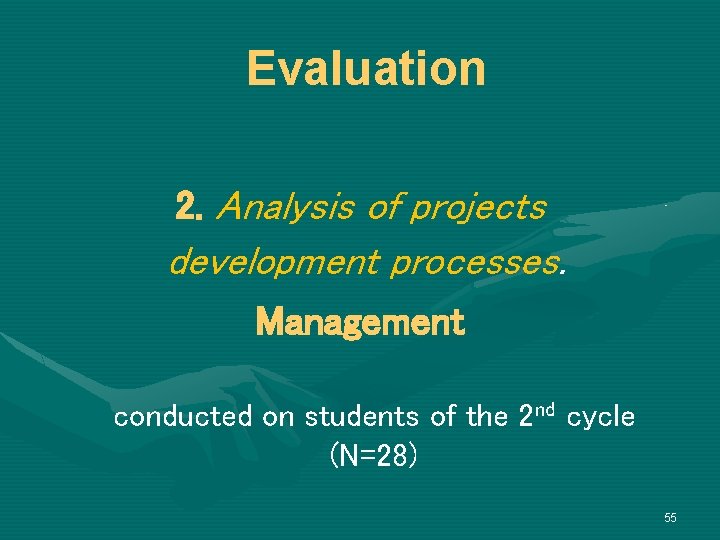 Evaluation 2. Analysis of projects development processes. Management conducted on students of the 2